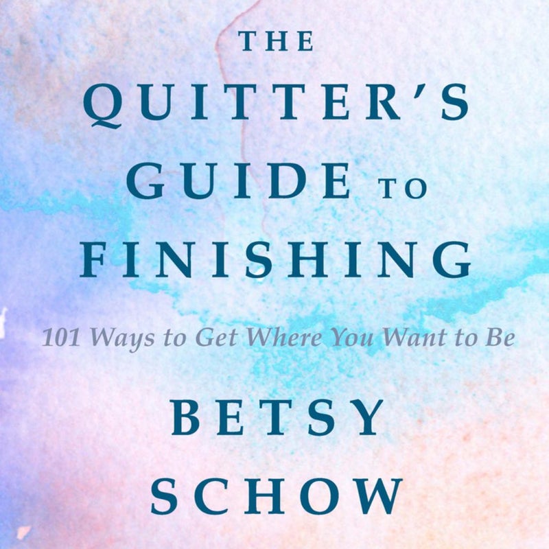 The Quitter's Guide to Finishing