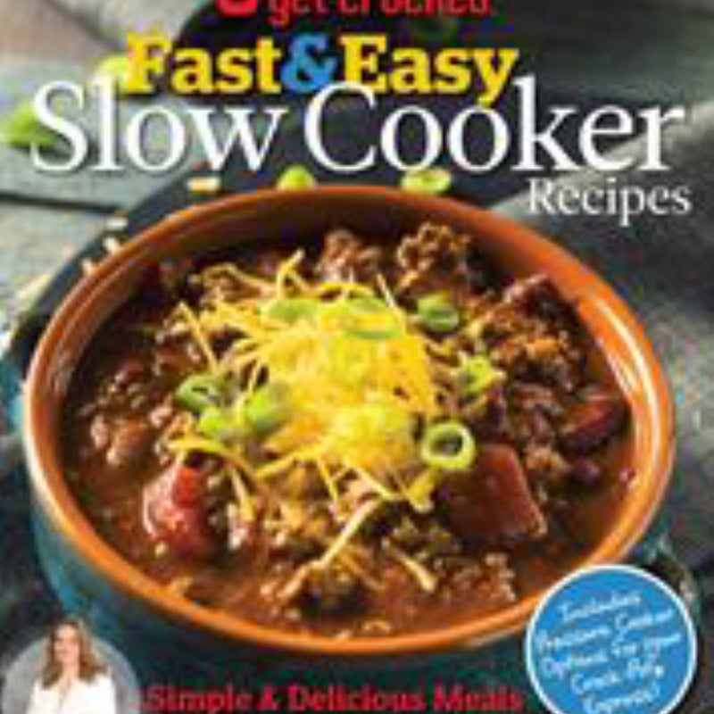 Get Crocked: Fast and Easy Slow Cooker Recipes