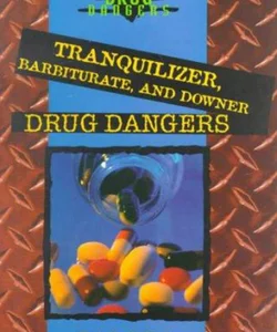Tranquilizer, Barbiturate, and Downer Drug Dangers
