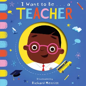 I Want to Be... a Teacher