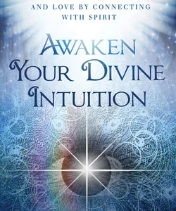 Awaken Your Divine Intuition