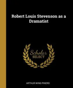 Robert Louis Stevenson As a Dramatist