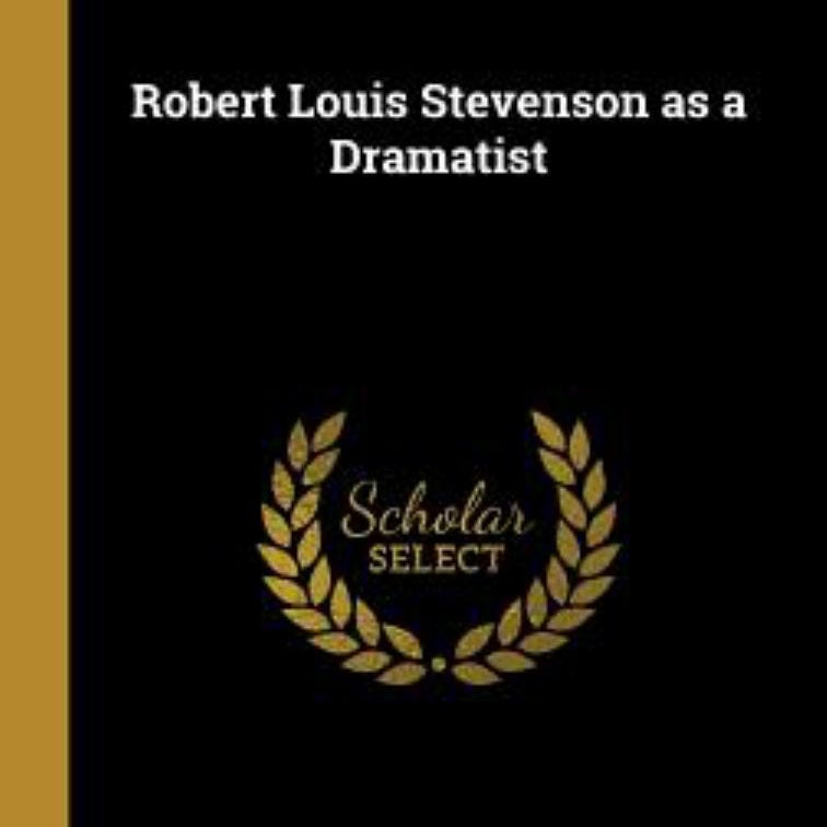 Robert Louis Stevenson As a Dramatist