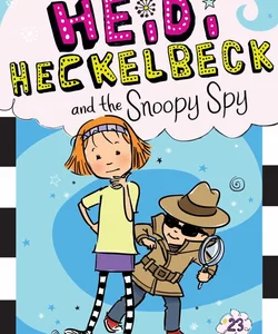 Heidi Heckelbeck and the Snoopy Spy