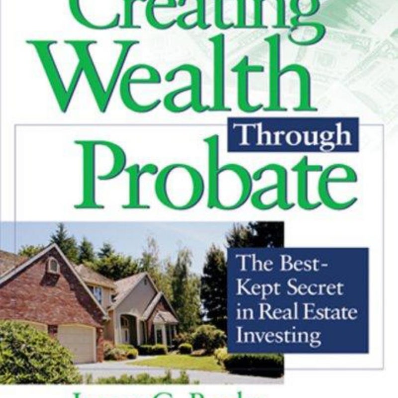 Creating Wealth Through Probate