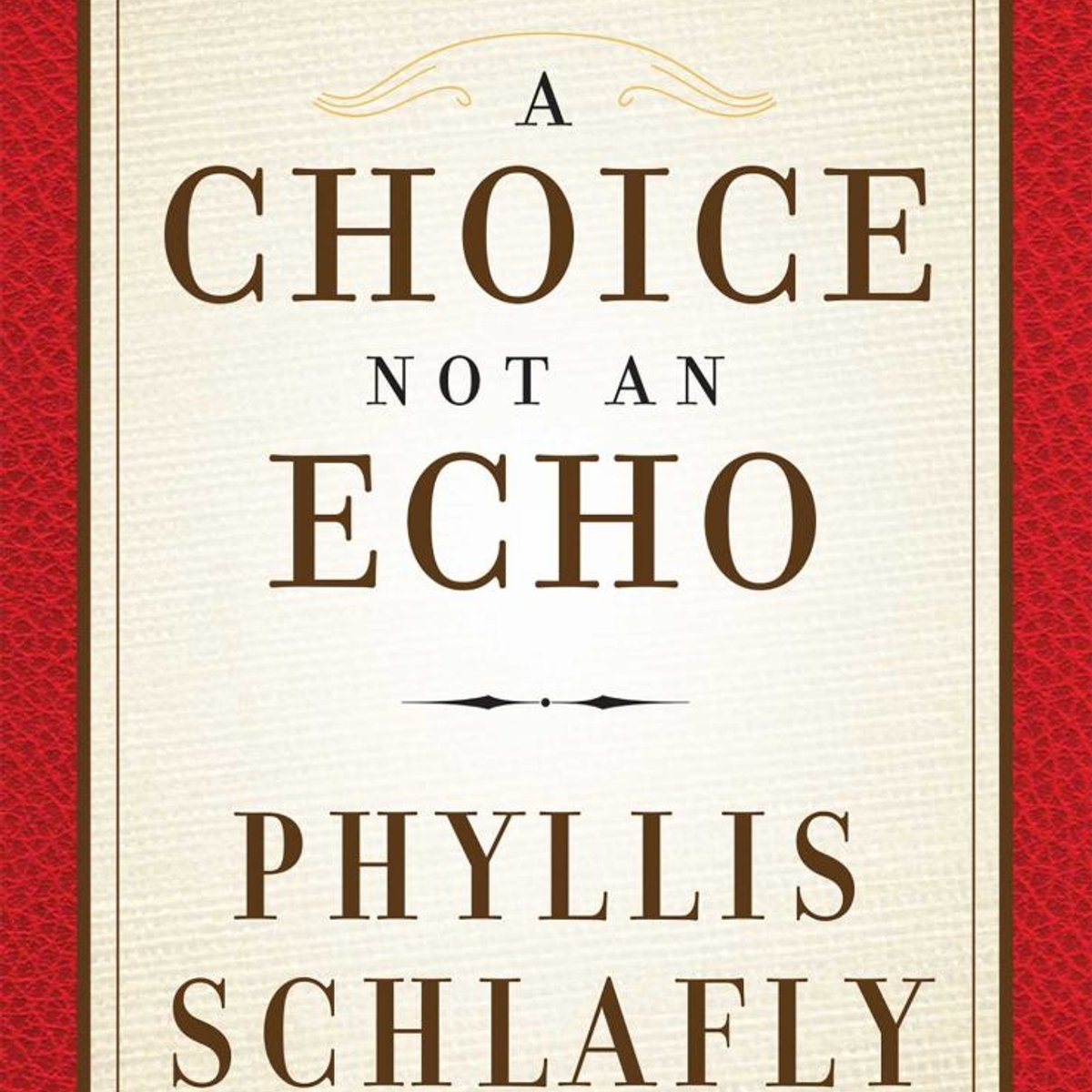 A Choice Not an Echo by Phyllis Schlafly, Ron Paul