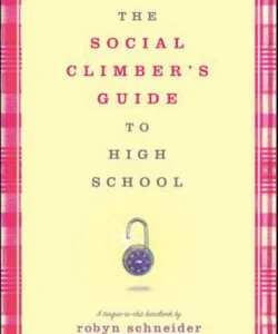 The Social Climber's Guide to High School