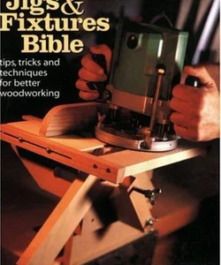 Jigs and Fixtures Bible