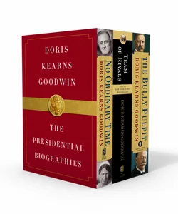 Doris Kearns Goodwin: the Presidential Biographies