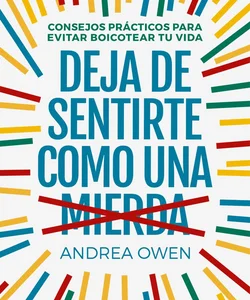 Deja de Sentirte Como una Mierda: Consejos Prácticos para Evitar Boicotear Tu Vida / How to Stop Feeling Like Sh*t