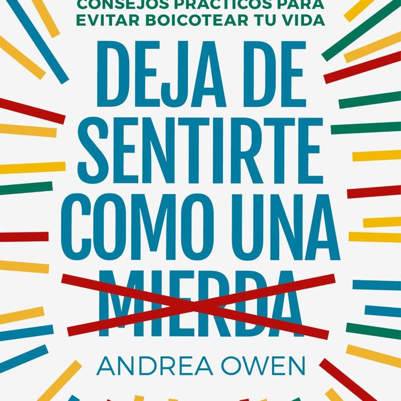 Deja de Sentirte Como una Mierda: Consejos Prácticos para Evitar Boicotear Tu Vida / How to Stop Feeling Like Sh*t