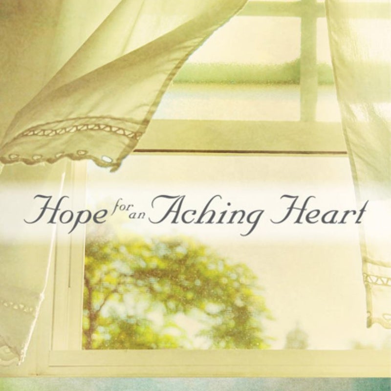 Hope for an Aching Heart