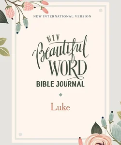 NIV Beautiful Word Bible Journal Luke Edition
