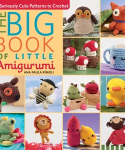 The Big Book of Little Amigurumi