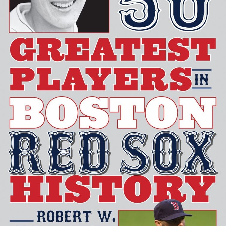The 50 Greatest Players in Boston