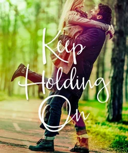 Keep Holding On