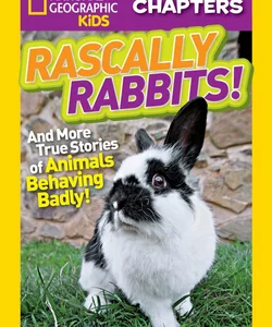 National Geographic Kids Chapters: Rascally Rabbits!