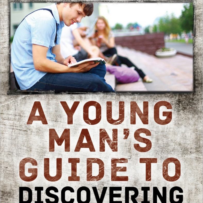 A Young Man's Guide to Discovering His Bible