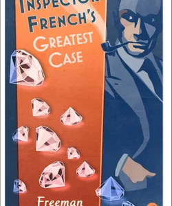 Inspector French's Greatest Case (Inspector French, Book 1)