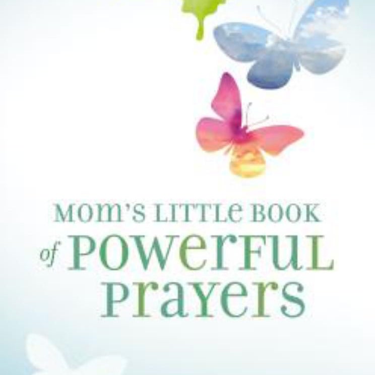 Mom's Little Book of Powerful Prayers