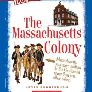 The Massachusetts Colony (a True Book: the Thirteen Colonies)