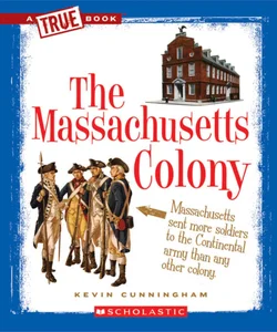 The Massachusetts Colony (a True Book: the Thirteen Colonies)