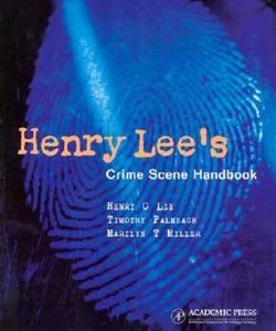 Henry Lee's Crime Scene Handbook