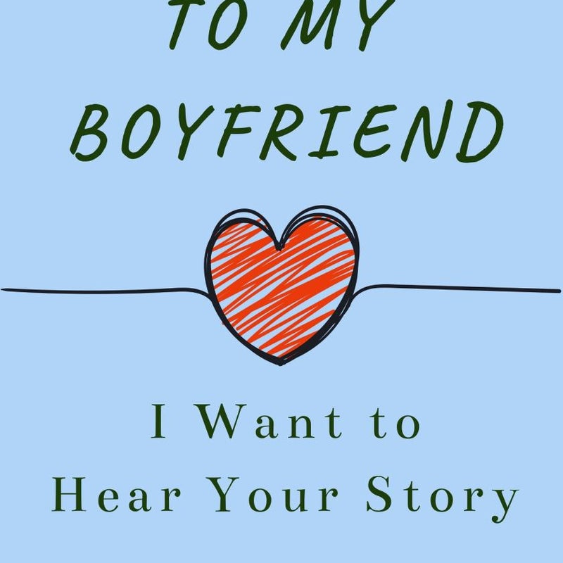 To My Boyfriend, I Want to Hear Your Story