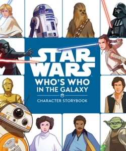 Star Wars Who's Who in the Galaxy (a Character Storybook)