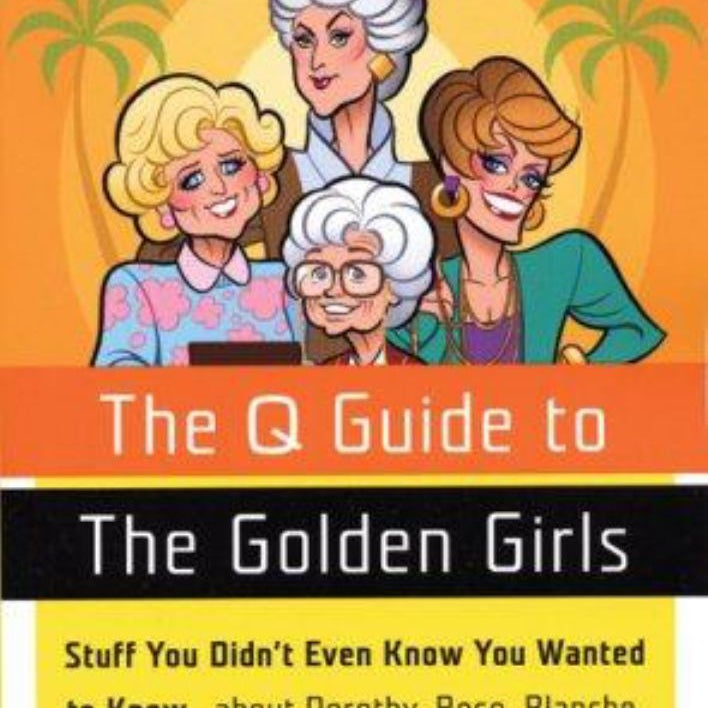 The Q Guide to the Golden Girls