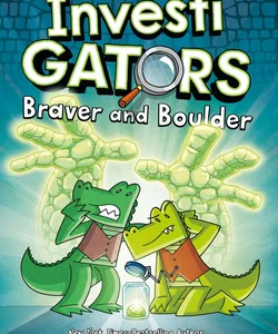 InvestiGators: Braver and Boulder