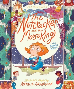 The Nutcracker and the Mouse King: the Graphic Novel