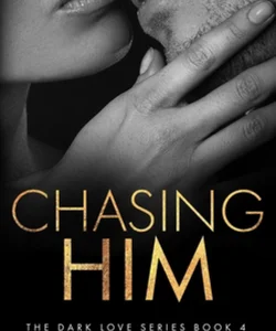 Chasing Him