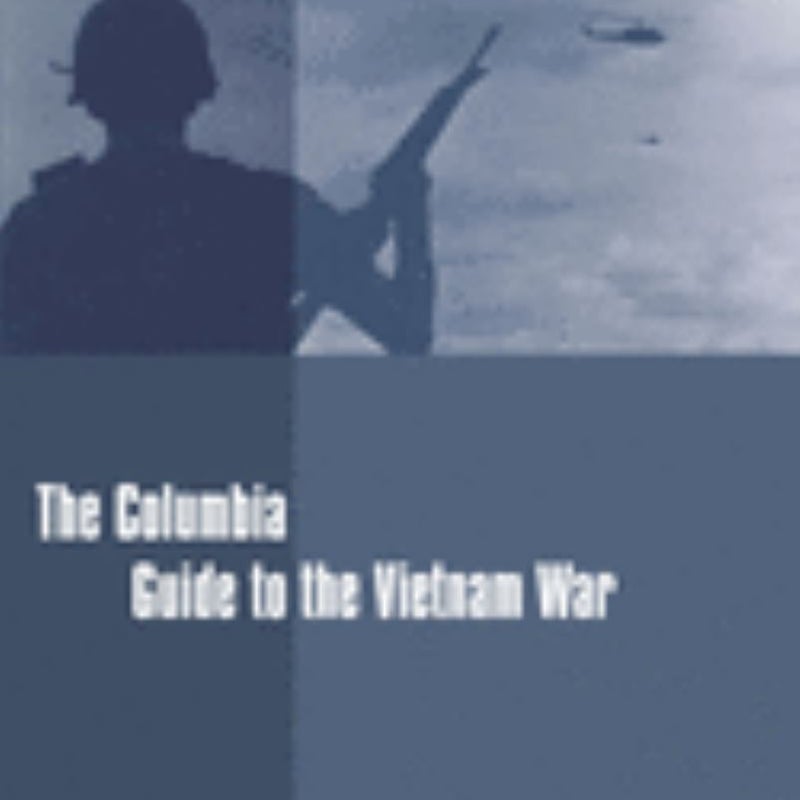 The Columbia Guide to the Vietnam War