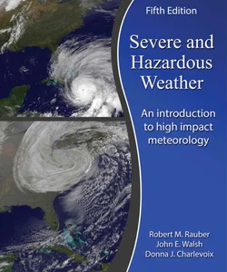 Severe and Hazardous Weather: an Introduction to High Impact Meteorology