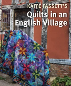 Kaffe Fassett's Quilts in an English Village