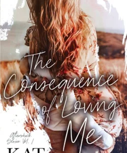 The Consequence of Loving Me