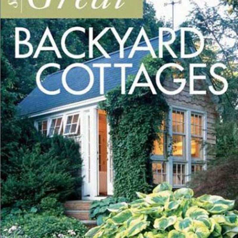 Ideas for Great Backyard Cottages