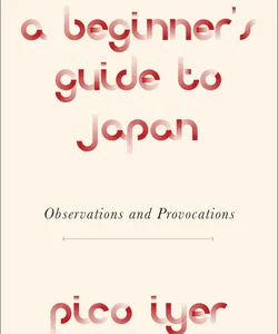 A Beginner's Guide to Japan