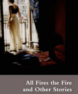 All Fires the Fire and Other Stories