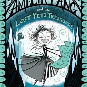 Amelia Fang and the Lost Yeti Treasures