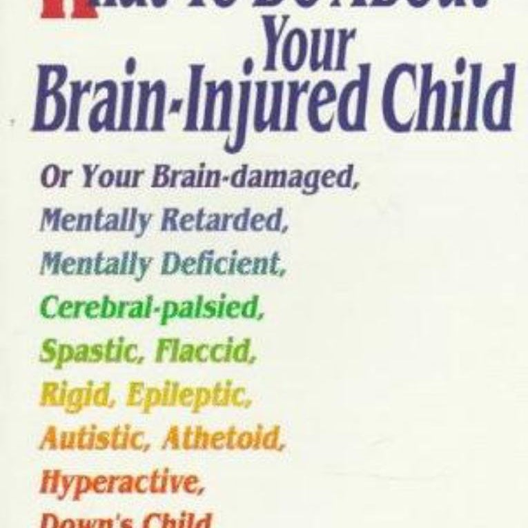 What to Do about Your Brain-Injured Child