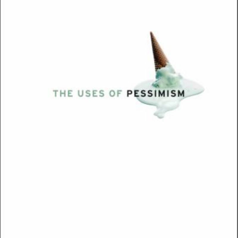 The Uses of Pessimism