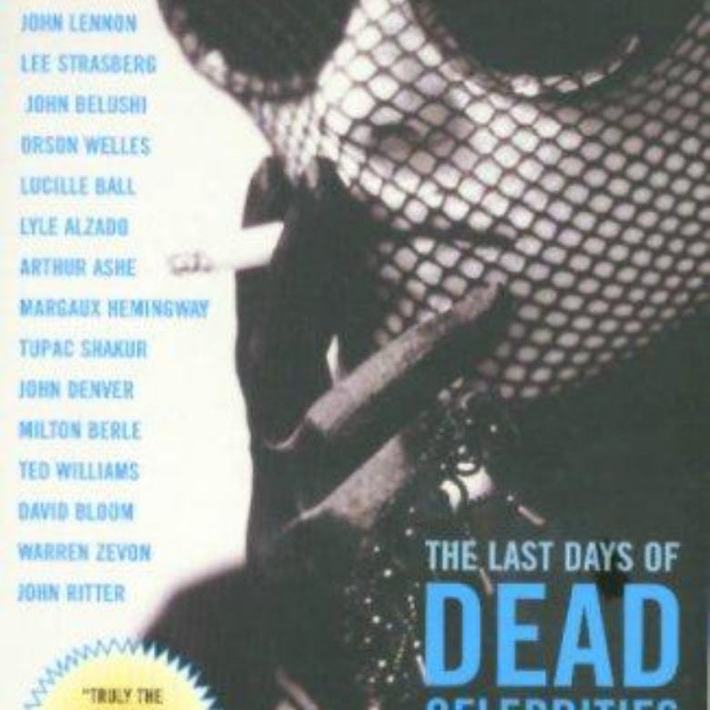 The Last Days of Dead Celebrities