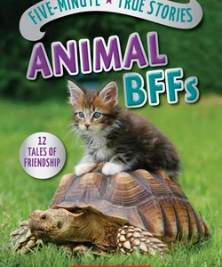 Five-Minute True Stories: Animal BFFs