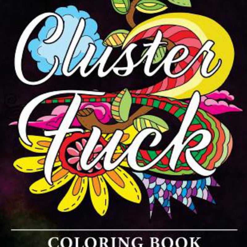 Clusterf*ck Coloring Book