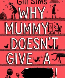 Why Mummy Doesn't Give A ... !