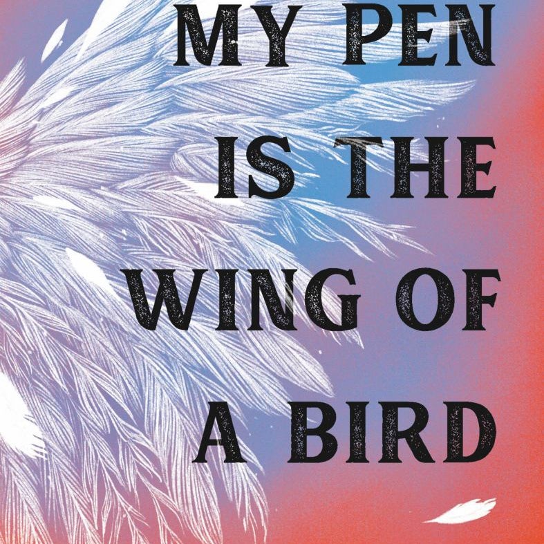 My Pen Is the Wing of a Bird