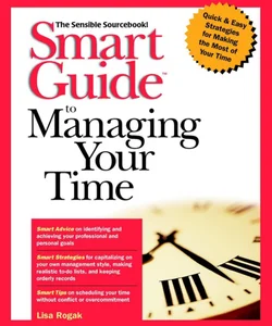 Smart Guide to Managing Your Time