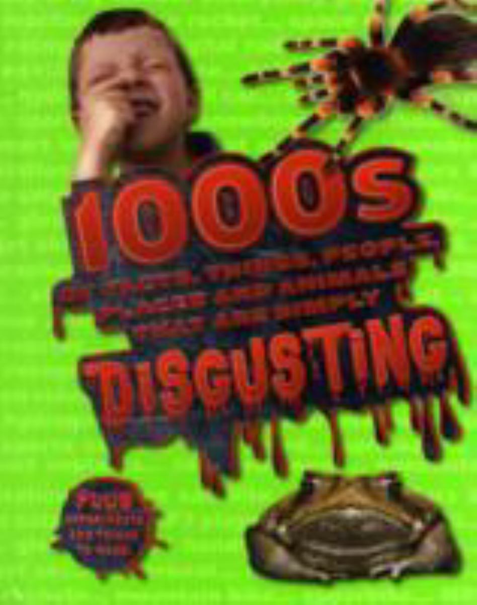 1000s of Facts, Things, People, Places, and Animals That Are Simply Disgusting